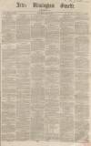 Aris's Birmingham Gazette Saturday 09 June 1860 Page 1
