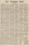 Aris's Birmingham Gazette Saturday 11 August 1860 Page 1