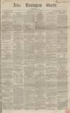 Aris's Birmingham Gazette Saturday 01 December 1860 Page 1