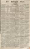 Aris's Birmingham Gazette Saturday 08 December 1860 Page 1