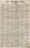 Aris's Birmingham Gazette Saturday 12 January 1861 Page 1