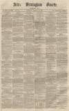 Aris's Birmingham Gazette Saturday 16 February 1861 Page 1