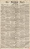 Aris's Birmingham Gazette Saturday 02 March 1861 Page 1