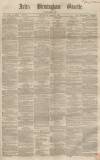 Aris's Birmingham Gazette Saturday 09 March 1861 Page 1