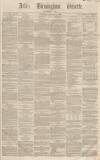 Aris's Birmingham Gazette Saturday 18 January 1862 Page 1