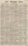 Aris's Birmingham Gazette Saturday 25 January 1862 Page 1