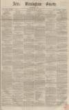 Aris's Birmingham Gazette Saturday 08 March 1862 Page 1