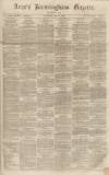 Aris's Birmingham Gazette Saturday 17 May 1862 Page 1