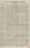 Aris's Birmingham Gazette Saturday 05 July 1862 Page 1