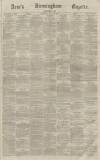 Aris's Birmingham Gazette Saturday 26 March 1864 Page 1