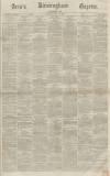 Aris's Birmingham Gazette Saturday 21 May 1864 Page 1