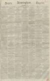Aris's Birmingham Gazette Saturday 30 July 1864 Page 1