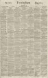 Aris's Birmingham Gazette Saturday 15 October 1864 Page 1