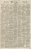 Aris's Birmingham Gazette Saturday 11 March 1865 Page 1