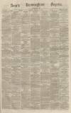 Aris's Birmingham Gazette Saturday 10 February 1866 Page 1