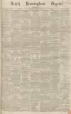 Aris's Birmingham Gazette Saturday 09 February 1867 Page 1