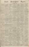 Aris's Birmingham Gazette Saturday 23 March 1867 Page 1