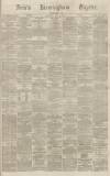 Aris's Birmingham Gazette Saturday 27 July 1867 Page 1