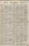 Aris's Birmingham Gazette Saturday 15 February 1868 Page 1
