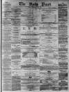 Liverpool Daily Post Wednesday 09 April 1856 Page 1