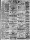 Liverpool Daily Post Friday 11 April 1856 Page 1