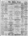 Liverpool Daily Post Friday 23 May 1856 Page 1