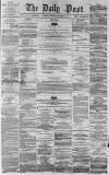 Liverpool Daily Post Saturday 27 December 1856 Page 1