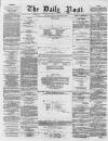 Liverpool Daily Post Friday 23 January 1857 Page 1