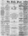 Liverpool Daily Post Thursday 29 January 1857 Page 1