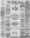 Liverpool Daily Post Friday 30 January 1857 Page 1