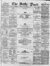 Liverpool Daily Post Monday 09 February 1857 Page 1