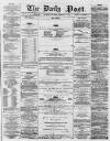 Liverpool Daily Post Thursday 19 February 1857 Page 1