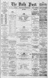 Liverpool Daily Post Monday 23 February 1857 Page 1