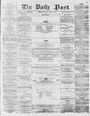 Liverpool Daily Post Monday 02 March 1857 Page 1