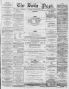 Liverpool Daily Post Thursday 05 March 1857 Page 1