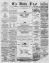 Liverpool Daily Post Friday 06 March 1857 Page 1
