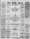 Liverpool Daily Post Wednesday 08 April 1857 Page 1
