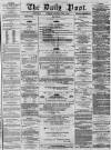 Liverpool Daily Post Thursday 16 April 1857 Page 1
