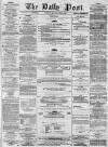 Liverpool Daily Post Monday 20 April 1857 Page 1
