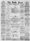 Liverpool Daily Post Friday 08 May 1857 Page 1