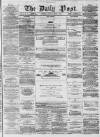 Liverpool Daily Post Saturday 20 June 1857 Page 1