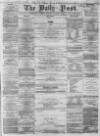 Liverpool Daily Post Wednesday 16 September 1857 Page 1