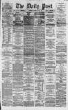 Liverpool Daily Post Tuesday 03 April 1860 Page 1