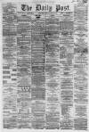 Liverpool Daily Post Thursday 26 April 1860 Page 1
