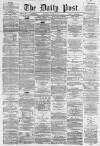 Liverpool Daily Post Thursday 17 May 1860 Page 1