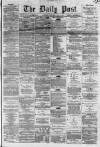 Liverpool Daily Post Wednesday 27 June 1860 Page 1
