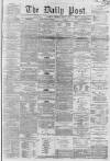 Liverpool Daily Post Thursday 09 August 1860 Page 1