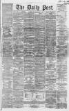 Liverpool Daily Post Saturday 30 March 1861 Page 1