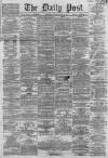 Liverpool Daily Post Saturday 27 April 1861 Page 1