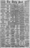 Liverpool Daily Post Friday 10 May 1861 Page 1